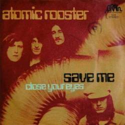 Atomic Rooster : Save Me - Close Your Eyes